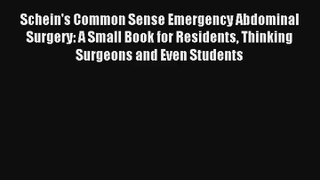 Schein's Common Sense Emergency Abdominal Surgery: A Small Book for Residents Thinking Surgeons