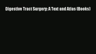 Digestive Tract Surgery: A Text and Atlas (Books)  Free Books