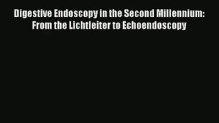 Digestive Endoscopy in the Second Millennium: From the Lichtleiter to Echoendoscopy  Online