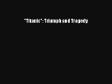 [PDF Download] Titanic: Triumph and Tragedy [PDF] Full Ebook