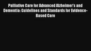 Palliative Care for Advanced Alzheimer's and Dementia: Guidelines and Standards for Evidence-Based