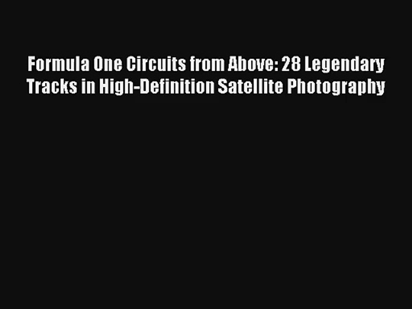 Formula One Circuits from Above 28 Legendary Tracks in High-Definition Satellite Photography