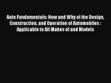 Auto Fundamentals: How and Why of the Design Construction and Operation of Automobiles : Applicable