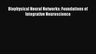 [PDF Download] Biophysical Neural Networks: Foundations of Integrative Neuroscience [Download]