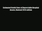 Read Estimated Useful Lives of Depreciable Hospital Assets Revised 2013 edition# Ebook Free