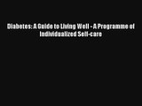[PDF Download] Diabetes: A Guide to Living Well - A Programme of Individualized Self-care [PDF]
