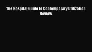 Download The Hospital Guide to Contemporary Utilization Review# PDF Online
