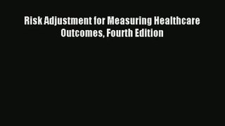 Download Risk Adjustment for Measuring Healthcare Outcomes Fourth Edition# PDF Online