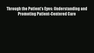 Read Through the Patient's Eyes: Understanding and Promoting Patient-Centered Care# Ebook Free
