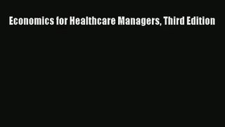 Read Economics for Healthcare Managers Third Edition# Ebook Free
