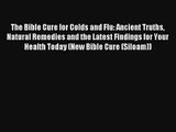 [PDF Download] The Bible Cure for Colds and Flu: Ancient Truths Natural Remedies and the Latest