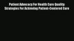 Read Patient Advocacy For Health Care Quality: Strategies For Achieving Patient-Centered Care#