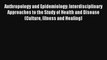 Read Anthropology and Epidemiology: Interdisciplinary Approaches to the Study of Health and