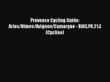 Provence Cycling Guide: Arles/Nimes/Avignon/Camargue - BIKE.FR.21.E (Cycline) [Download] Full