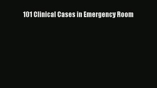 101 Clinical Cases in Emergency Room Download