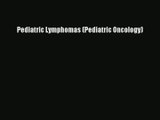 Pediatric Lymphomas (Pediatric Oncology)  Online Book