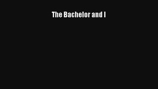 The Bachelor and I [PDF] Online