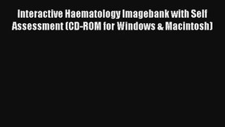 Download Interactive Haematology Imagebank with Self Assessment (CD-ROM for Windows & Macintosh)