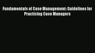 Read Fundamentals of Case Management: Guidelines for Practicing Case Managers# Ebook Free