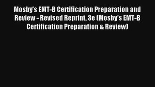 Mosby's EMT-B Certification Preparation and Review - Revised Reprint 3e (Mosby's EMT-B Certification