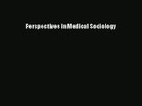 Read Perspectives in Medical Sociology# PDF Online