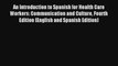 Read An Introduction to Spanish for Health Care Workers: Communication and Culture Fourth Edition#