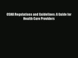 Read OSHA Regulations and Guidelines: A Guide for Health Care Providers# PDF Online