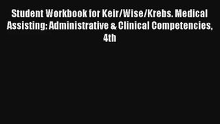 Student Workbook for Keir/Wise/Krebs. Medical Assisting: Administrative & Clinical Competencies