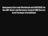 Emergency Care and Workbook and SUCCESS! for the EMT-Basic and Resource Central EMS Access