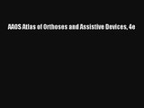[PDF Download] AAOS Atlas of Orthoses and Assistive Devices 4e [Download] Full Ebook