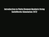 [PDF Download] Introduction to Finite Element Analysis Using SolidWorks Simulation 2012 [Read]