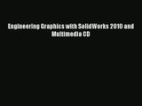 [PDF Download] Engineering Graphics with SolidWorks 2010 and Multimedia CD [Read] Full Ebook