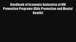 Handbook of Economic Evaluation of HIV Prevention Programs (Aids Prevention and Mental Health)