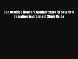 Read Sun Certified Network Administrator for Solaris 8 Operating Environment Study Guide# PDF