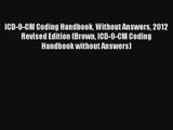 Read ICD-9-CM Coding Handbook Without Answers 2012 Revised Edition (Brown ICD-9-CM Coding Handbook#