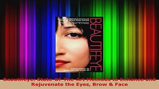 Read  Beautifeye StateOfTheArt Methods to Enhance and Rejuvenate the Eyes Brow  Face Ebook Free