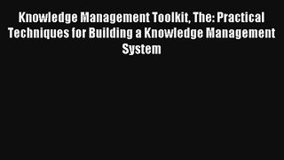 Download Knowledge Management Toolkit The: Practical Techniques for Building a Knowledge Management#