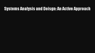 Read Systems Analysis and Deisgn: An Active Approach# PDF Online