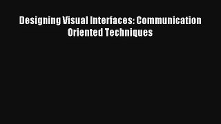 Read Designing Visual Interfaces: Communication Oriented Techniques# Ebook Free