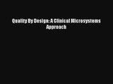 Quality By Design: A Clinical Microsystems Approach Read Online