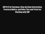 Download SAP R/3 for Everyone: Step-by-Step Instructions Practical Advice and Other Tips and
