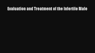 [PDF Download] Evaluation and Treatment of the Infertile Male [Read] Full Ebook