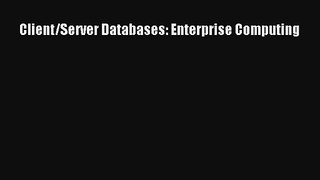 Read Client/Server Databases: Enterprise Computing# Ebook Free