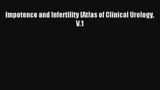[PDF Download] Impotence and Infertility (Atlas of Clinical Urology V.1 [Read] Full Ebook
