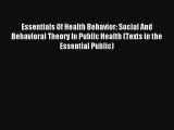 Essentials Of Health Behavior: Social And Behavioral Theory In Public Health (Texts in the