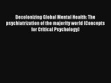 Decolonizing Global Mental Health: The psychiatrization of the majority world (Concepts for