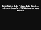 Better Doctors Better Patients Better Decisions: Envisioning Health Care 2020 (Strüngmann Forum