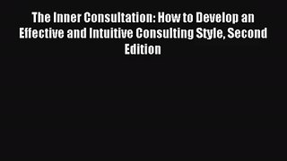 The Inner Consultation: How to Develop an Effective and Intuitive Consulting Style Second Edition