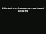 [PDF Download] BLS for Healthcare Providers Course and Renewal Course DVD [Read] Full Ebook