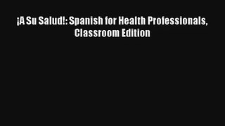 ¡A Su Salud!: Spanish for Health Professionals Classroom Edition PDF